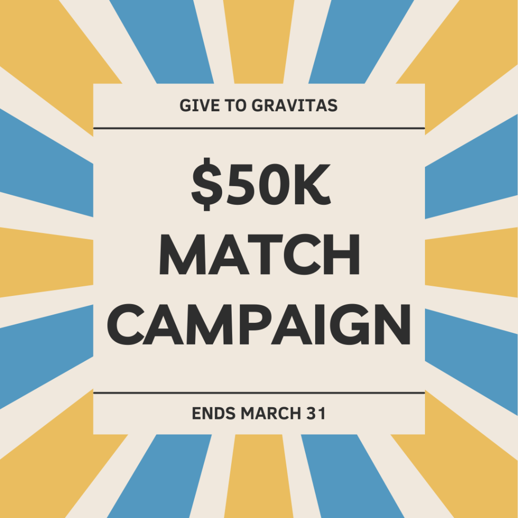 A graphic announcing the Gravitas $50,000 matching gift campaign. Yellow and blue starburst background.